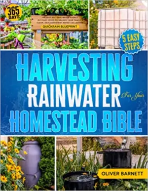 Harvesting Rainwater For Your Homestead Bible (Paperback)